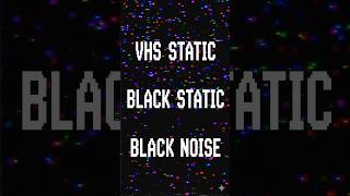 VHS Static, Black Noise, Black Static