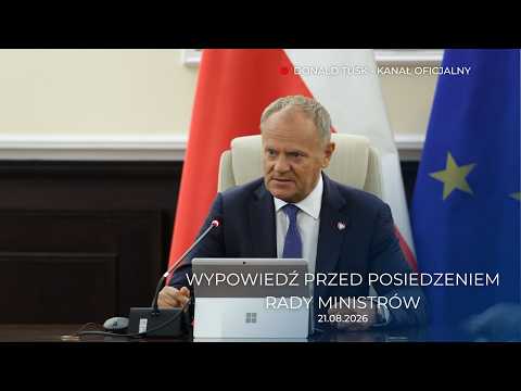 Donald Tusk: Wypowiedź przed posiedzeniem Rady Ministrów, 21.08.2026