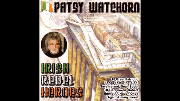 Patsy Watchorn - Irish Rebel Heroes | Full Album