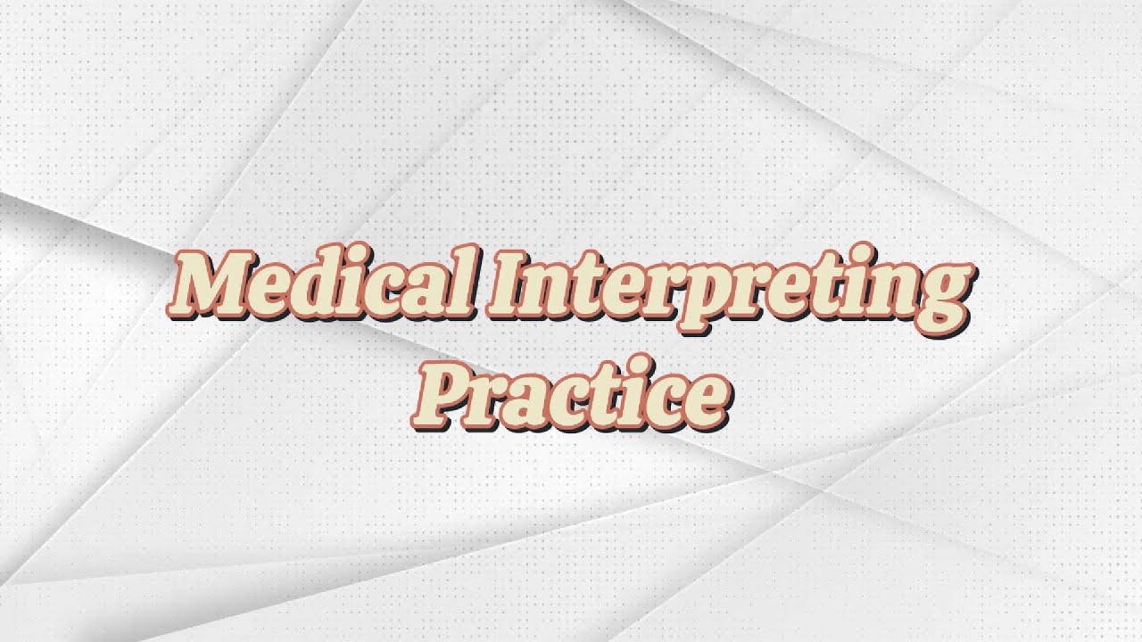 Medical Interpreting Practice (long phrases)