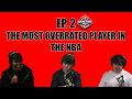 EP. 2 The Most Overrated Player In the NBA