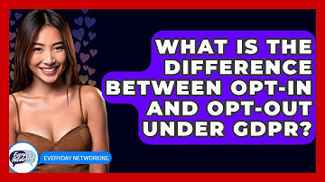 What Is The Difference Between Opt-In And Opt-Out Under GDPR? - Everyday-Networking