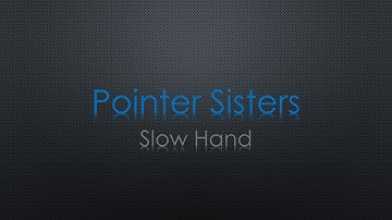 Pointer Sisters Slow Hand Lyrics