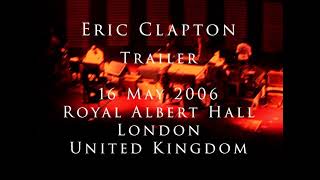 Eric Clapton - 16 May 2006, London, RAH - TRAILER - Anyday