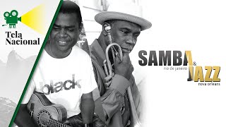 Samba &amp; Jazz - Rio de Janeiro - New Orleans - Filme Completo - Documentário | Tela Nacional