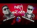 Mrunknown party aint over ft jayshootah98