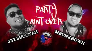 Mrunknown Party Aint Over Ft 