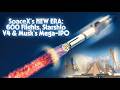 SpaceX's NEW ERA: 600 Flights, Starship V4 &amp; Musk's Mega-IPO