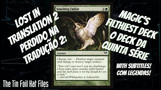 Lost in Translation 2:  MTG's Filthiest Deck - Perdido na Tradução 2: MTG's O Deck da Quinta Série