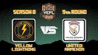 9th Round YEFL 8x8 S8 «SECOND LEAGUE»: Yellow Lightning - United Armenia
