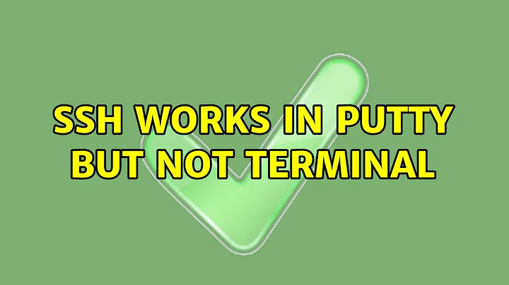 SSH works in putty but not terminal (8 Solutions!!)