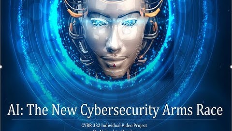 AI: The New Cybersecurity Arms Race – CYBR 332 Individual Project
