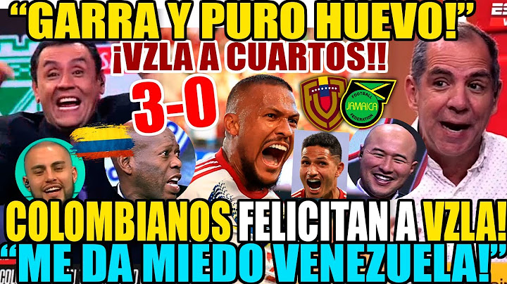PRENSA COLOMBIANA MARAVILLADA con VENEZUELA vs JAMAICA 3-0! "ORGULLO Y HUEV0S!" FELICITAN A VZLA!