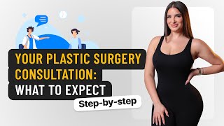 Plastic Surgery Consultation: Step by Step
