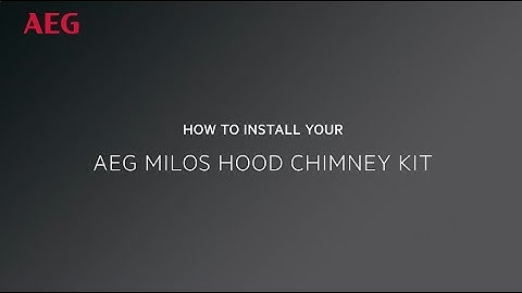 How to install your AEG Milos Hood Chimney Kit