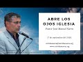 Abre los ojos iglesia - Pastor José Manuel Sierra.