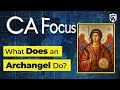 Catholic Answers Focus: What Does an Archangel Do?