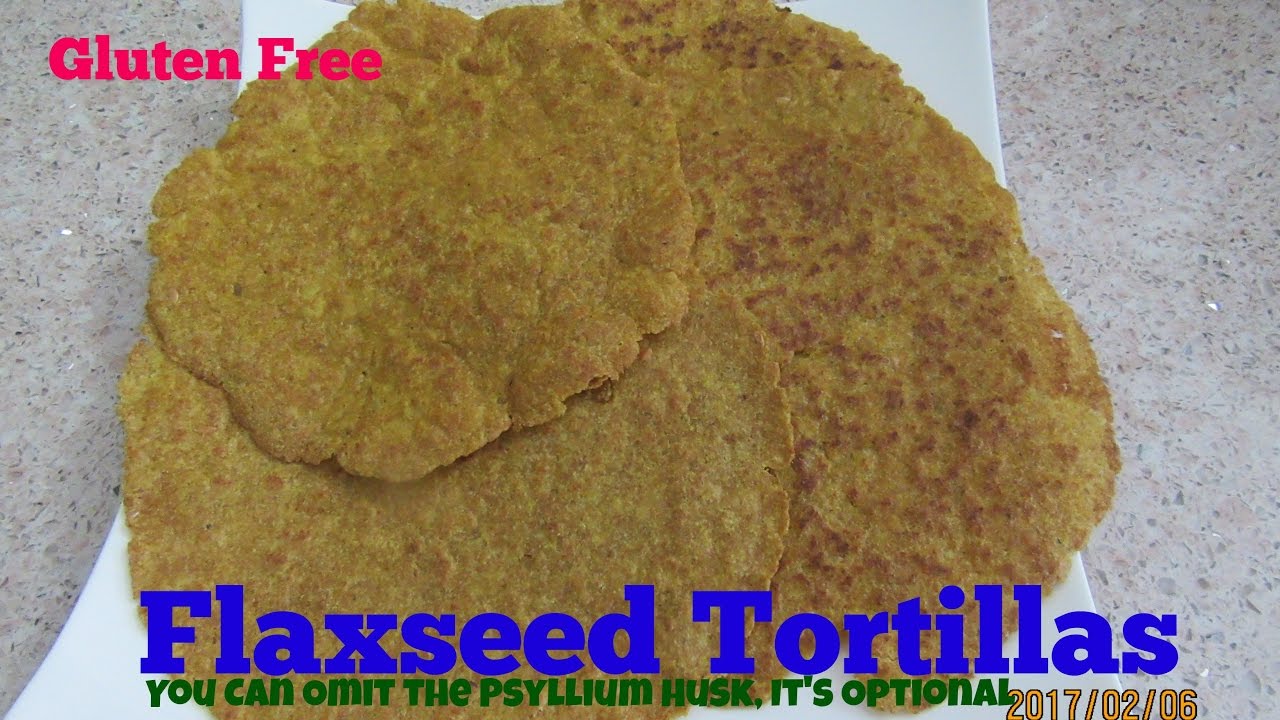 Gluten free Flaxseed Tortillas YouTube