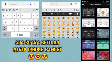 Cara Mengubah Keyboard Android Menjadi Iphone dan Ada Suaranya Mirip Banget Iphone
