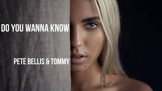 Pete Bellis & Tommy - Do You Wanna Know Resimi