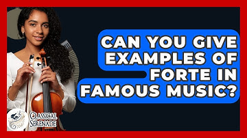 Can You Give Examples Of Forte In Famous Music? - Classical Serenade