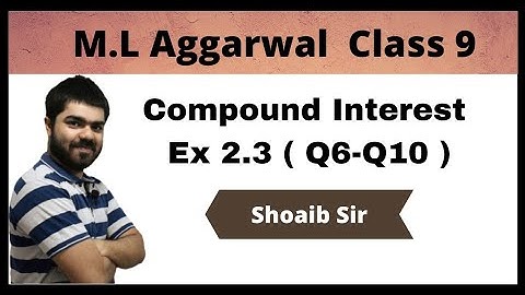 Class 9 | M.L Aggarwal | Compound Interest | Ex 2.3 | Part 02
