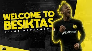Michy Batshuayi | Welcome To Beşiktaş | 2018-2019