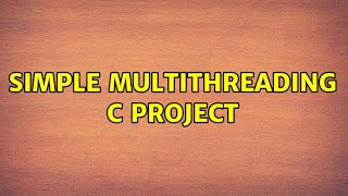 Simple multithreading C project