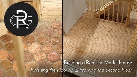 Building a Realistic Model House, Part 20: Finishing the Flooring & Framing the Second Floor