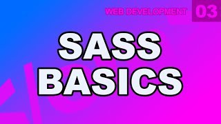 Web Development: 03 - Learn Sass Basics Beginners Tutorial Scss