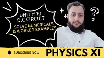 11th Physics | D.C Circuits | All Numericals & Worked Examples | Unit 10 | BIEK & STBB | Class XI