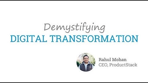 Demystifying Digital Transformation