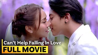 ‘Can’t Help Falling in Love’ FULL MOVIE Kathryn Bernardo, Daniel Padilla