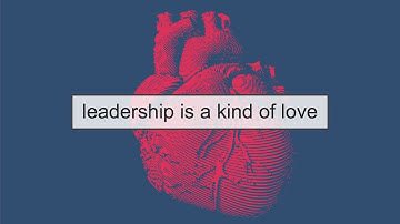 Leadership is a Kind of Love