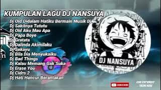 lagu DJ NANSUYA terbaru OLD DIDALAM HATIKU BERMAIN MUSIK DJ (kumpulan lagu dj terbaru)