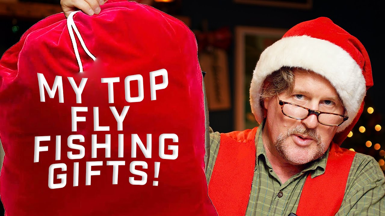 My TOP Fly Fishing Holiday Gifts! 