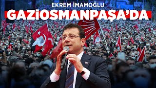 EKREM İMAMOĞLU GAZİOSMANPAŞA'DA