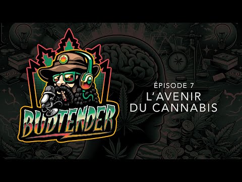 ARGENT, INDUSTRIE, GOUVERNEMENT, CULTURE ; Quel est l'avenir du cannabis ? - Budtender Podcast