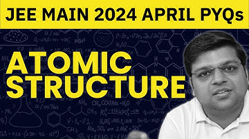 JEE Main 2024 April PYQs | Structure of Atom | Chaitanya Sir - DexterChem