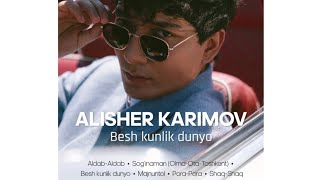 ALISHER KARIMOV -  НОВЫЙ АЛЬБОМ НА УЗБЕКСКОМ ЯЗЫКЕ "BESH KUNLIK DUNYO" | 2020