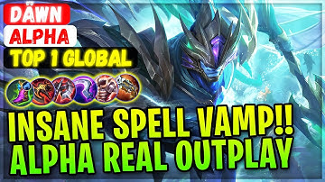 Insane Spell Vamp!! Alpha King Real Outplay [ Top 1 Global Alpha ] Däwn - Mobile Legends Build