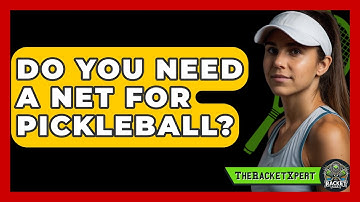 Do You Need A Net For Pickleball? - The Racket Xpert