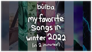 My Favorite Songs In Winter 2022 (In 2 Minutes!)