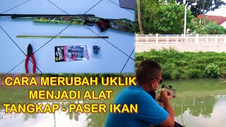 Cara Merubah Uklik Menjadi Alat Tangkappaser Ikan, Ganti Laraspolos Dan Pasang Visir