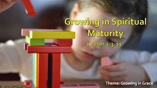 Growing in Spiritual Maturity  2 Peter 1:3-11  (7 Sep 25)