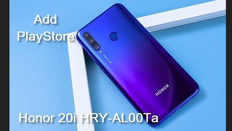 Add Play Store HONOR 20i HRY-AL00Ta | Thêm CH Play Honor 20i HRY-AL00Ta OK