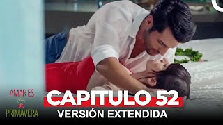 Amar Es Primavera Capitulo 52 (Versión Extendida)