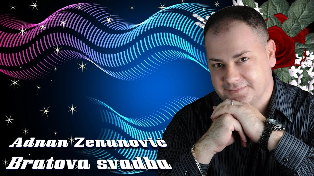 Adnan Zenunovic - Bratova svadba [Uzivo]