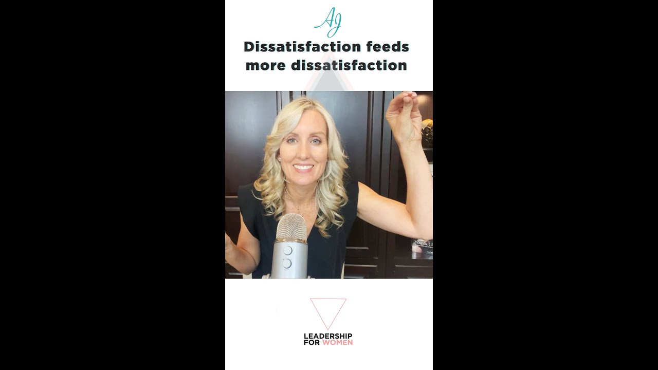 Dissatisfaction feeds more dissatisfaction…