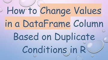 How to Change Values in a DataFrame Column Based on Duplicate Conditions in R